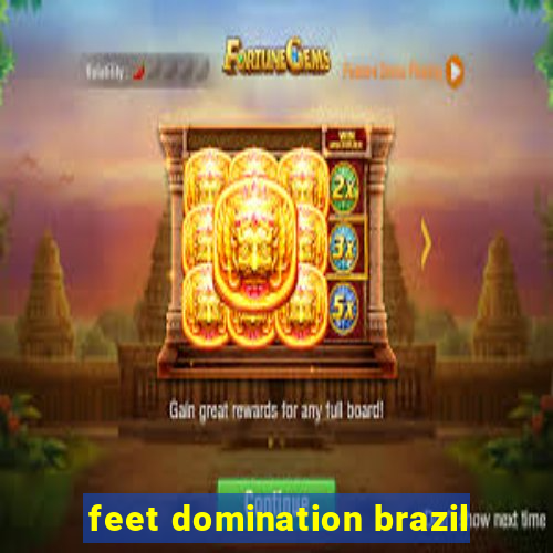 feet domination brazil